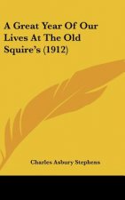 A Great Year of Our Lives at the Old Squire's (1912)