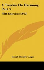 A Treatise on Harmony, Part 3: With Exercises (1912)