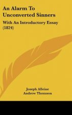 An Alarm to Unconverted Sinners: With an Introductory Essay (1824)