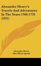 Alexander Henry's Travels and Adventures in the Years 1760-1776 (1921)