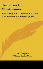 Cuchulain Of Muirthemme: The Story Of The Men Of The Red Branch Of Ulster (1902)
