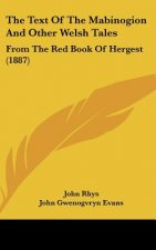 The Text of the Mabinogion and Other Welsh Tales: From the Red Book of Hergest (1887)