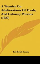 A Treatise on Adulterations of Foods, and Culinary Poisons (1820)