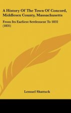 A History Of The Town Of Concord, Middlesex County, Massachusetts: From Its Earliest Settlement To 1832 (1835)