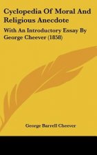 Cyclopedia of Moral and Religious Anecdote: With an Introductory Essay by George Cheever (1858)