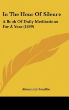 In the Hour of Silence: A Book of Daily Meditations for a Year (1899)