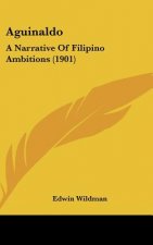 Aguinaldo: A Narrative of Filipino Ambitions (1901)