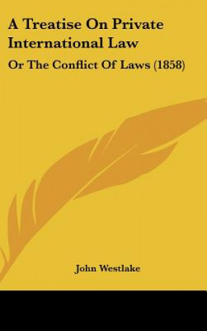 A Treatise on Private International Law: Or the Conflict of Laws (1858)