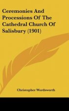 Ceremonies and Processions of the Cathedral Church of Salisbury (1901)