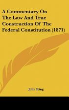 A Commentary on the Law and True Construction of the Federal Constitution (1871)