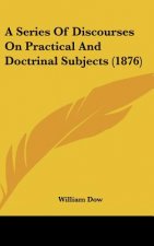 A Series of Discourses on Practical and Doctrinal Subjects (1876)