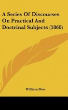 A Series of Discourses on Practical and Doctrinal Subjects (1860)