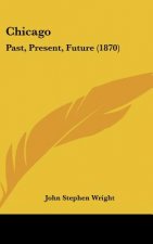 Chicago: Past, Present, Future (1870)