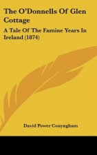 The O'Donnells of Glen Cottage: A Tale of the Famine Years in Ireland (1874)