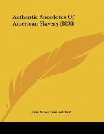 Authentic Anecdotes Of American Slavery (1838)