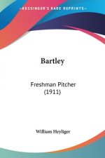 Bartley: Freshman Pitcher (1911)
