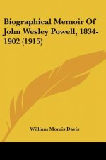 Biographical Memoir Of John Wesley Powell, 1834-1902 (1915)