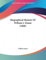 Biographical Memoir Of William J. Duane (1868)