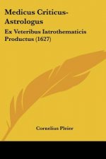 Medicus Criticus-Astrologus: Ex Veteribus Iatrothematicis Productus (1627)