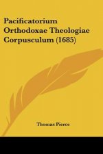 Pacificatorium Orthodoxae Theologiae Corpusculum (1685)