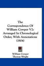 The Correspondence Of William Cowper V2: Arranged In Chronological Order, With Annotations (1904)