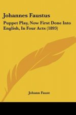 Johannes Faustus: Puppet Play, Now First Done Into English, In Four Acts (1893)