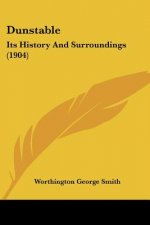 Dunstable: Its History And Surroundings (1904)