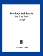 Dwellings And Schools For The Poor (1852)