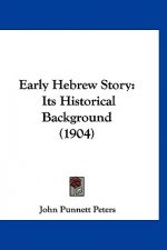 Early Hebrew Story: Its Historical Background (1904)