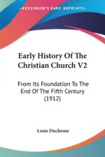 Early History Of The Christian Church V2: From Its Foundation To The End Of The Fifth Century (1912)