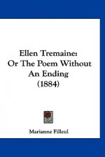 Ellen Tremaine: Or The Poem Without An Ending (1884)