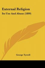 External Religion: Its Use And Abuse (1899)