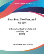 Four Feet, Two Feet, And No Feet: Or Furry And Feathery Pets, And How They Live (1886)