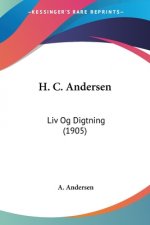 H. C. Andersen: Liv Og Digtning (1905)
