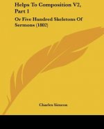 Helps To Composition V2, Part 1: Or Five Hundred Skeletons Of Sermons (1802)
