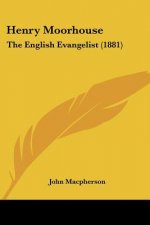 Henry Moorhouse: The English Evangelist (1881)