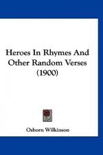 Heroes In Rhymes And Other Random Verses (1900)