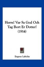 Herre! Var Sa God Och Tag Bort Er Dotter! (1914)
