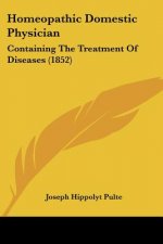 Homeopathic Domestic Physician: Containing The Treatment Of Diseases (1852)