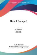 How I Escaped: A Novel (1888)