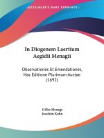 In Diogenem Laertium Aegidii Menagii: Observationes Et Emendationes, Hac Editione Plurimum Auctae (1692)