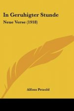 In Geruhigter Stunde: Neue Verse (1918)