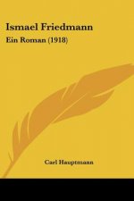 Ismael Friedmann: Ein Roman (1918)