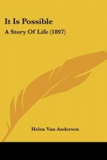 It Is Possible: A Story Of Life (1897)
