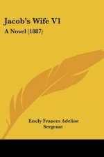 Jacob's Wife V1: A Novel (1887)