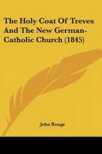 The Holy Coat Of Treves And The New German-Catholic Church (1845)