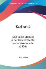 Karl Arnd: Und Seine Stellung In Der Geschichte Der Nationalokonomie (1906)