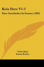 Kein Herz V1-2: Eine Geschichte In Szenen (1903)