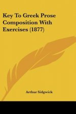 Key To Greek Prose Composition With Exercises (1877)