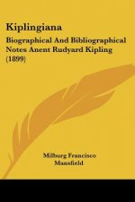 Kiplingiana: Biographical And Bibliographical Notes Anent Rudyard Kipling (1899)